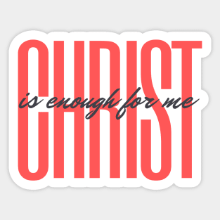 Christ is Enough for Me V12 Sticker